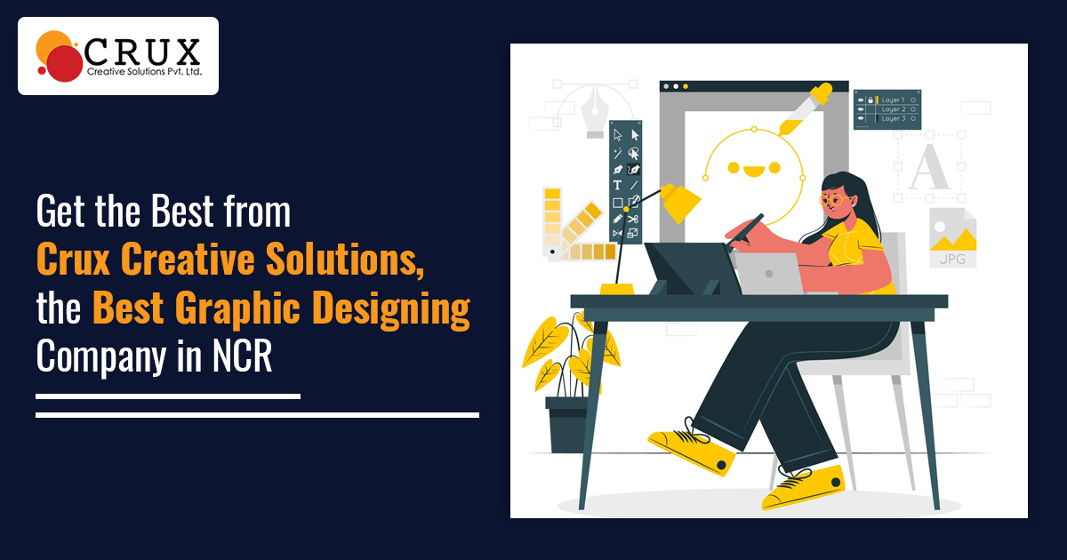 Get
                                    the Best from Crux Creative Solutions, the Best Graphic Designing Company in NCR