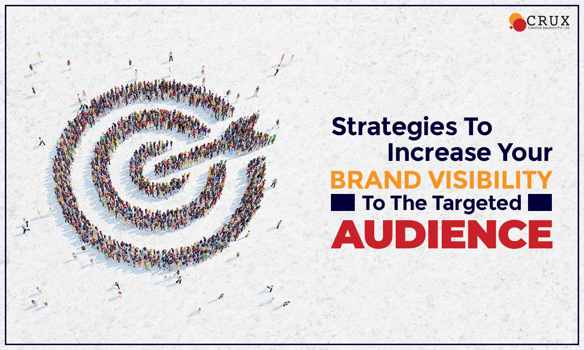 Strategies                                    to Increase Your Brand Visibility to the Targeted Audience