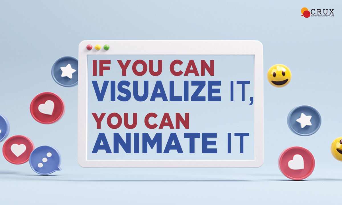 If                                    You Can Visualize It, You Can Animate It