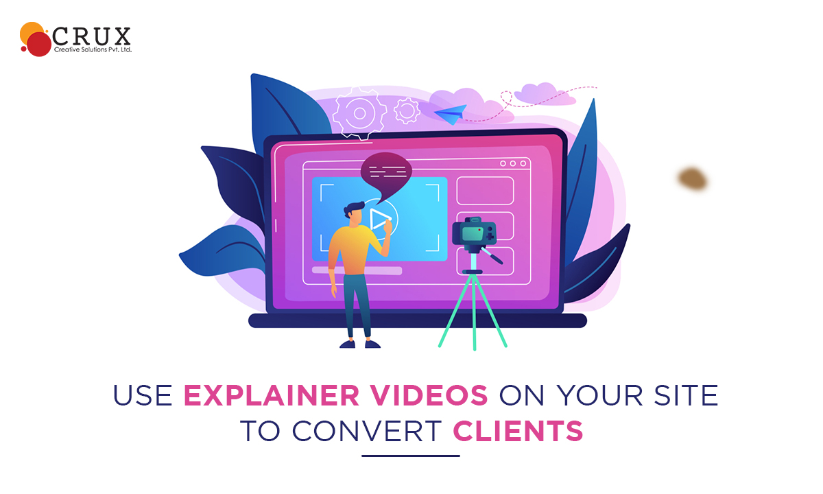 Use                                    Explainer Videos on Your Site to Convert Clients