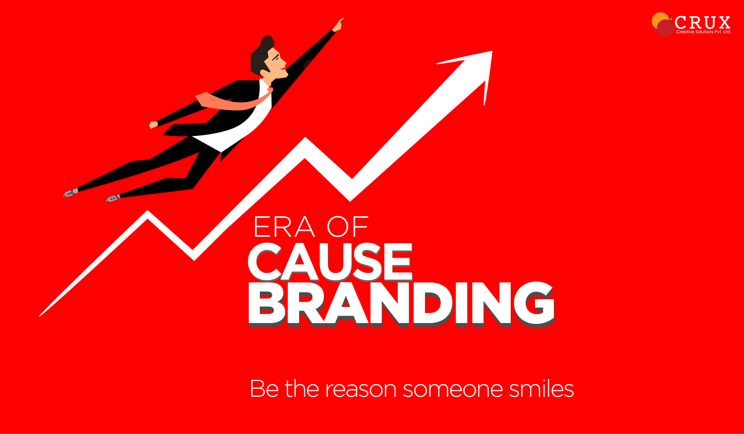The                                    Era of Cause Branding – Be The Reason Someone Smiles