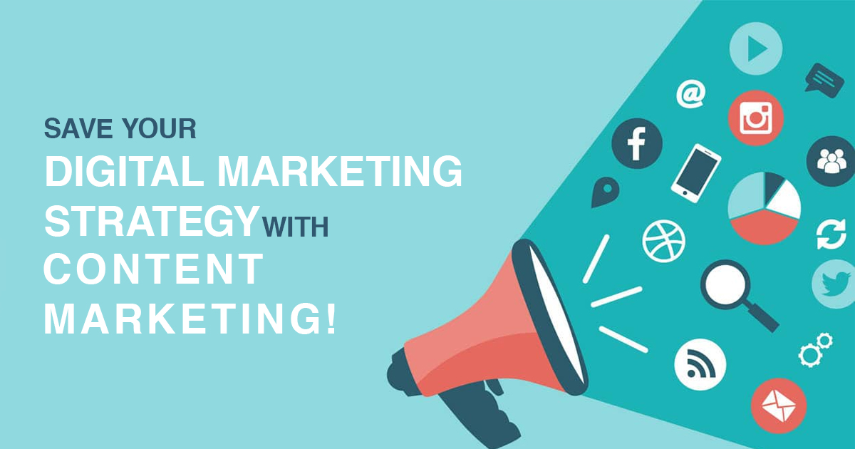 Save your Digital Marketing Strategy with Content Marketing!