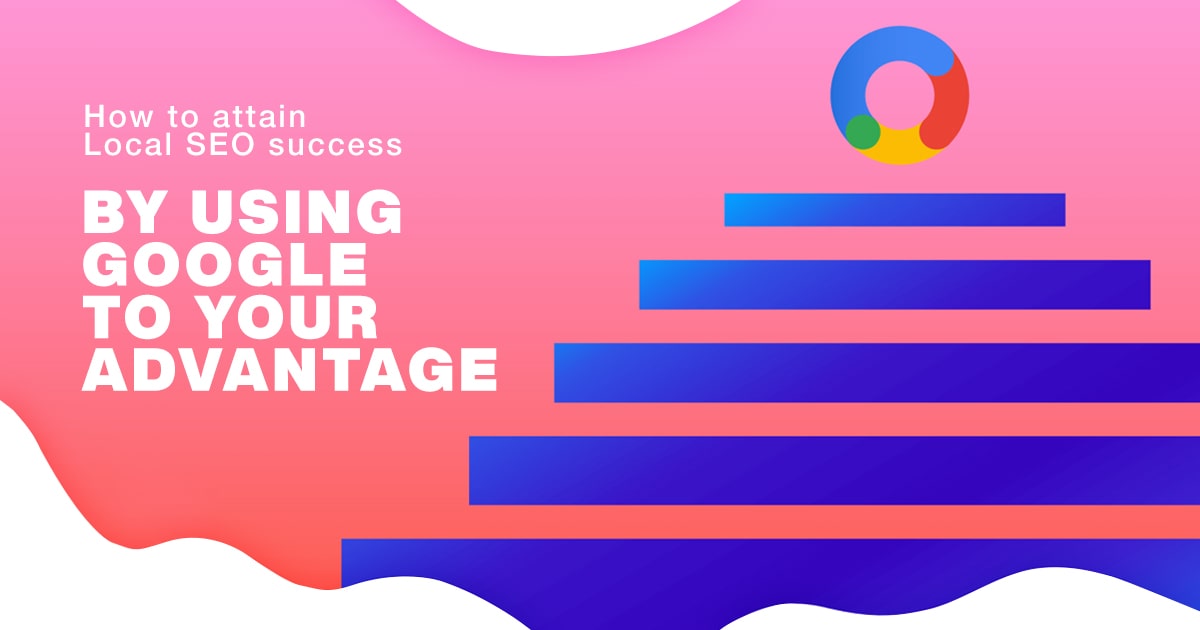 How                                    To Attain Local Seo Success By Using Google To Your Advantage