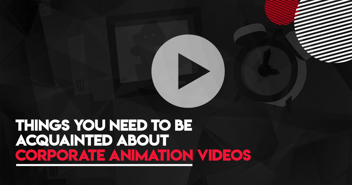 Things                                    You Need To Be Acquainted About Corporate Animation Video