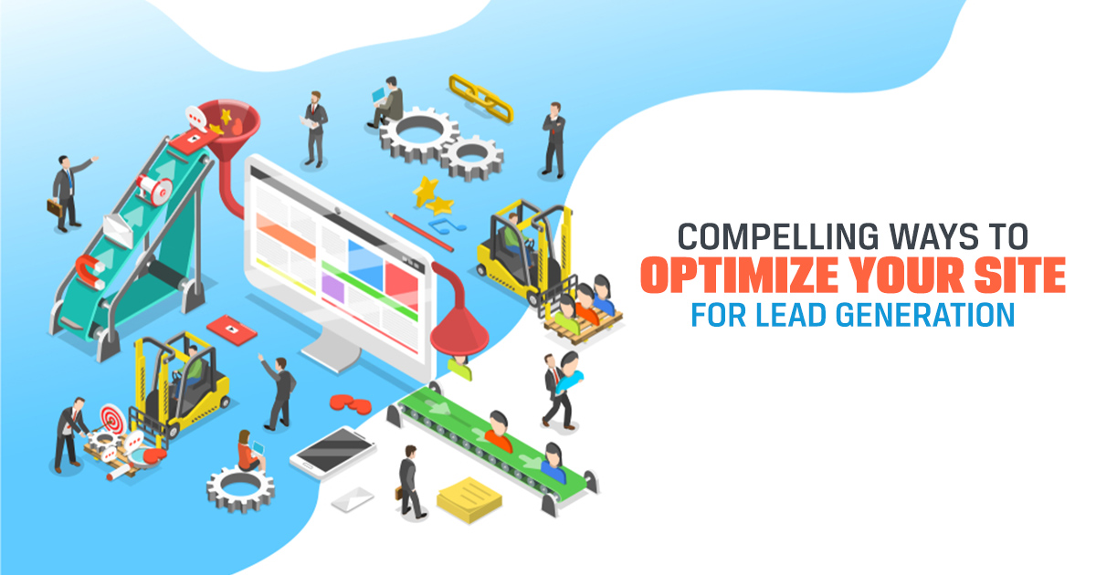 Compelling                                    Ways To Optimize Your Site For Lead Generation