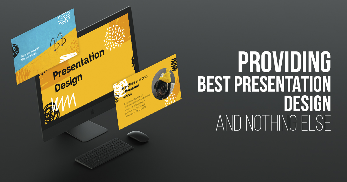 Providing                                    Best Presentation Design and Nothing Else