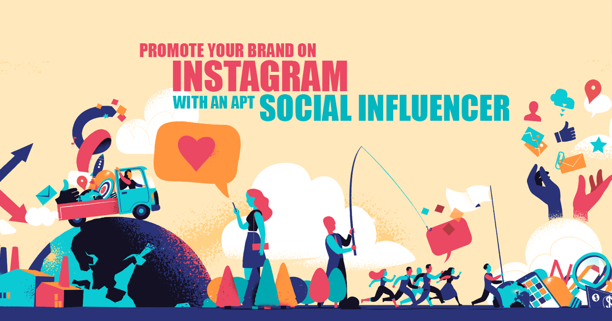 Promote                                    your Brand on Instagram with an apt Social Influencer
