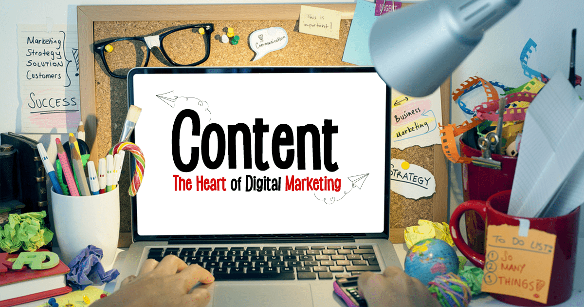 Content:                                    The Heart of Digital Marketing