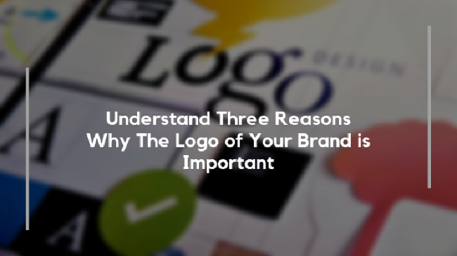 Understand                                    Three Reasons why the Logo of your Brand is Important