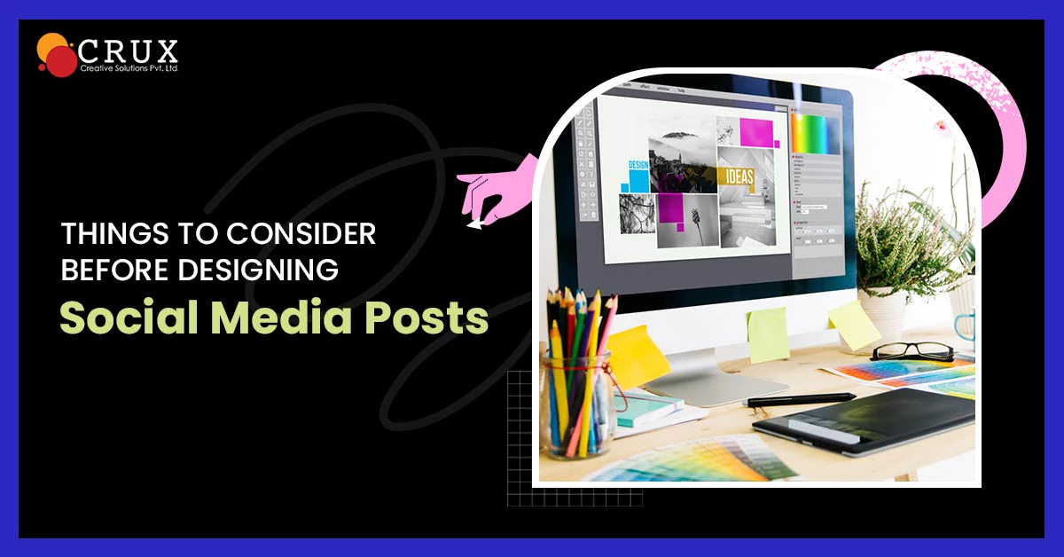 Things                                    to Consider Before Designing Social Media Posts