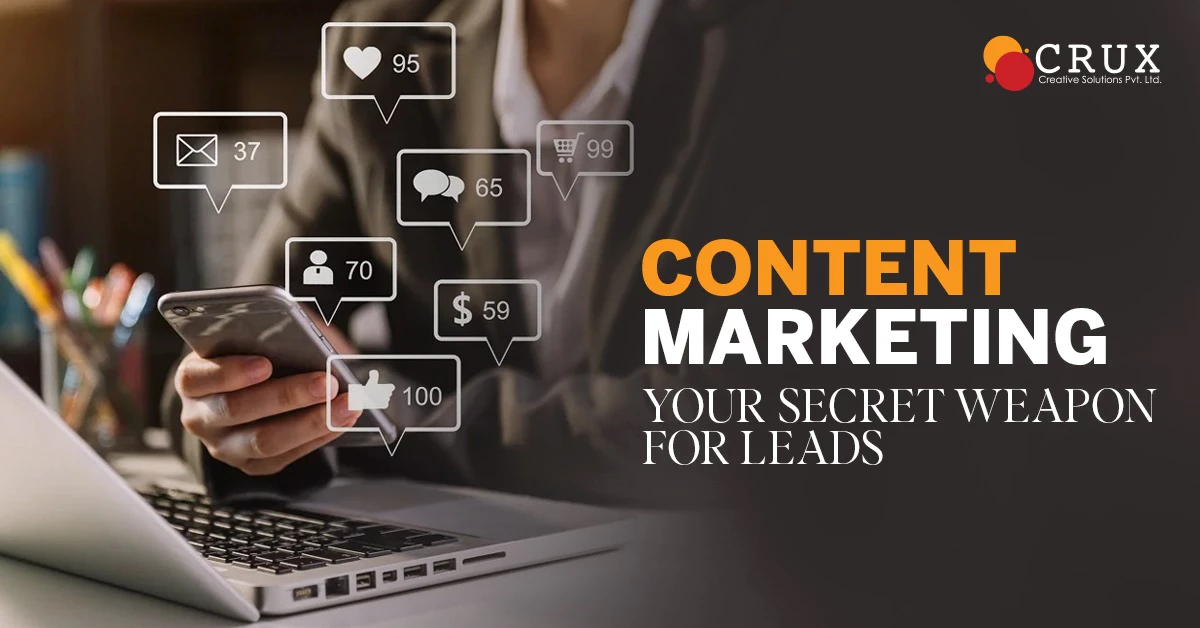 Content                                    Marketing: Your Secret Weapon for Leads