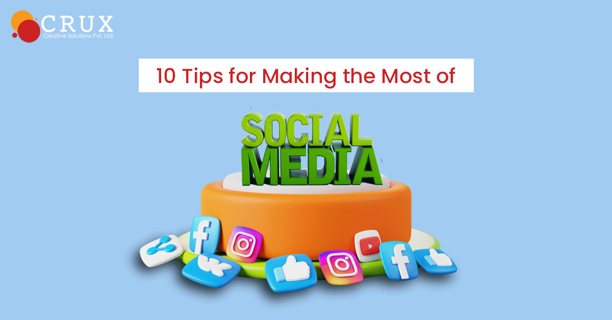 10                                    Tips for Making the Most of Social Media