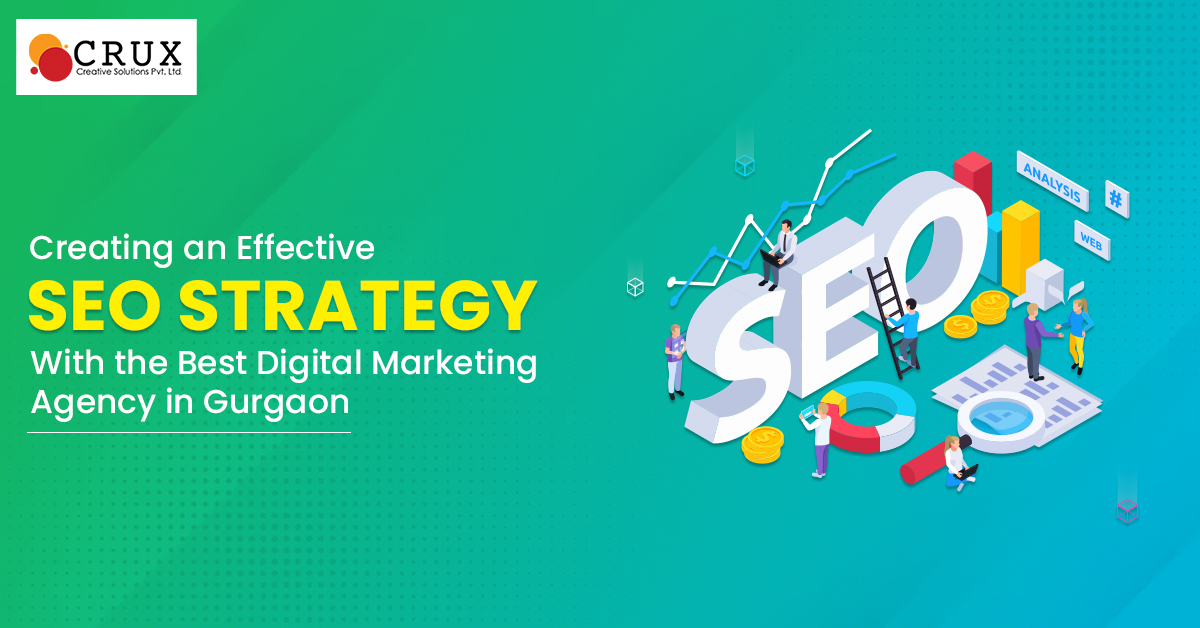 Creating                                    an Effective Seo Strategy With the Best Digital Marketing Agency in Gurgaon