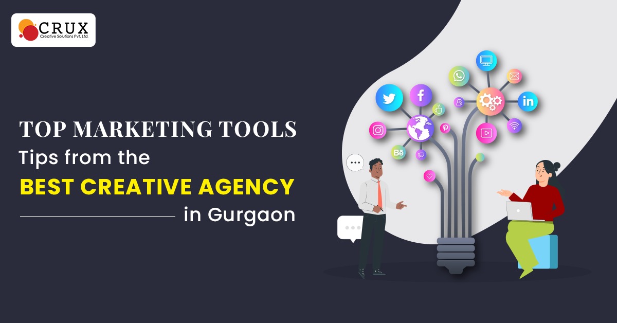 Top                                    Marketing Tools; Tips From the Best Creative Agency in Gurgaon