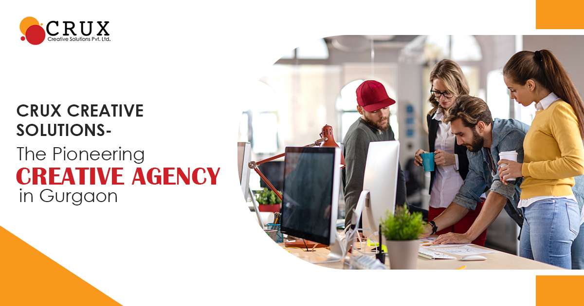 Crux
                                    Creative Solutions - The Pioneering Creative Agency in Gurgaon